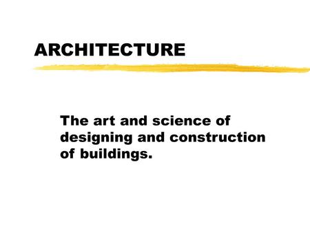 The art and science of designing and construction of buildings.