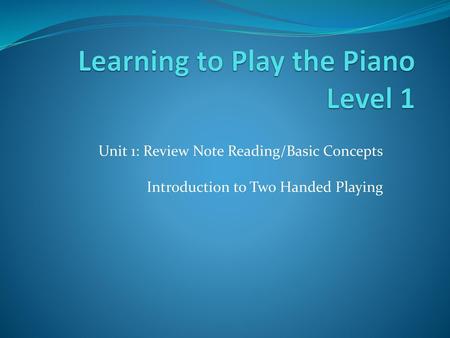 Learning to Play the Piano Level 1