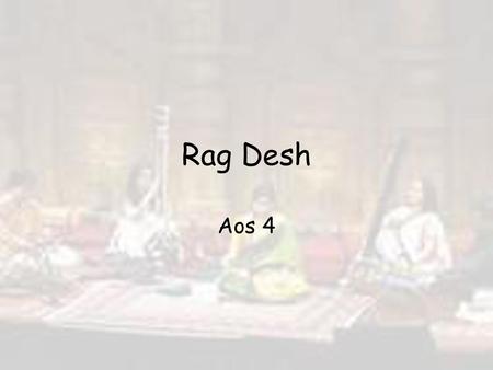 Rag Desh Aos 4.