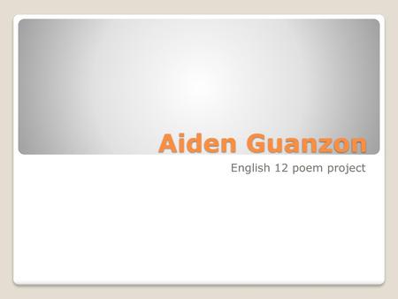 Aiden Guanzon English 12 poem project.