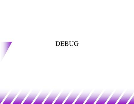 DEBUG.