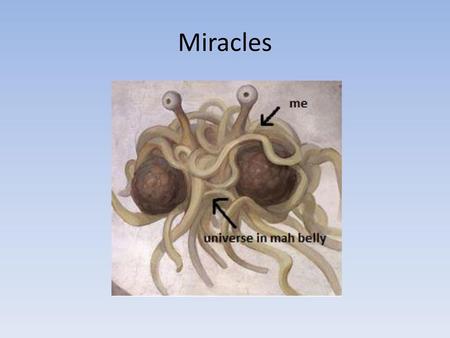 Miracles.