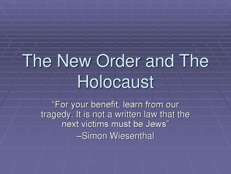 The New Order and The Holocaust