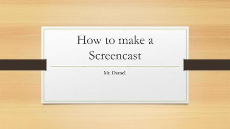 How to make a Screencast