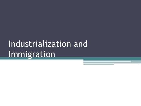 Industrialization and Immigration