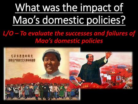 What was the impact of Mao’s domestic policies?