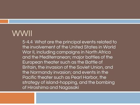 WWII 5-4.4 What are the principal events related to the involvement of the United States in World War II, including campaigns in North Africa and the.