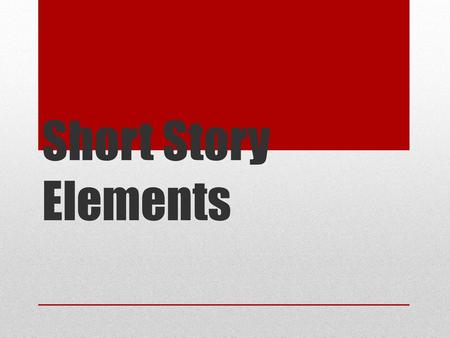 Short Story Elements.