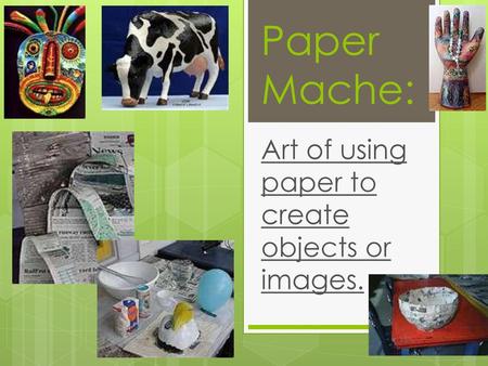 Art of using paper to create objects or images.