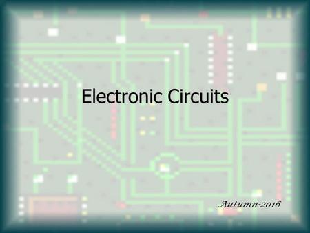 Electronic Circuits Autumn-2016.