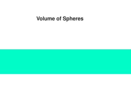 Volume of Spheres.