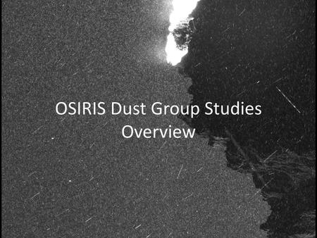 OSIRIS Dust Group Studies Overview