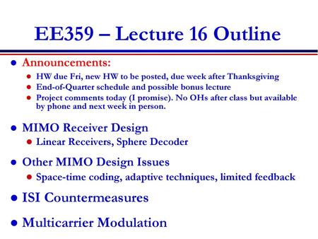 EE359 – Lecture 16 Outline ISI Countermeasures Multicarrier Modulation