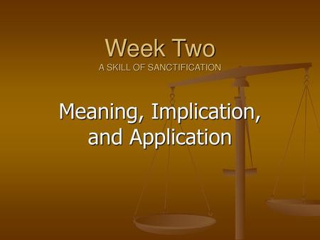 Week Two A SKILL OF SANCTIFICATION