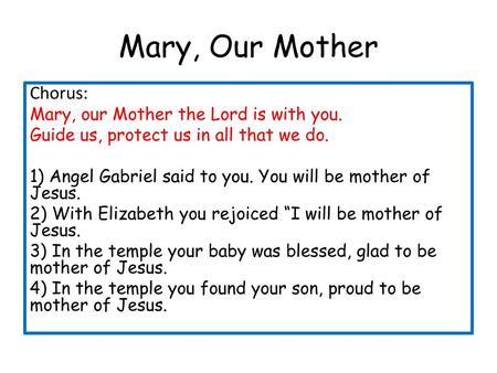 Mary, Our Mother Chorus: Mary, our Mother the Lord is with you.