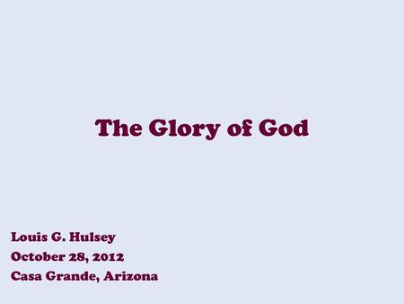 Louis G. Hulsey October 28, 2012 Casa Grande, Arizona