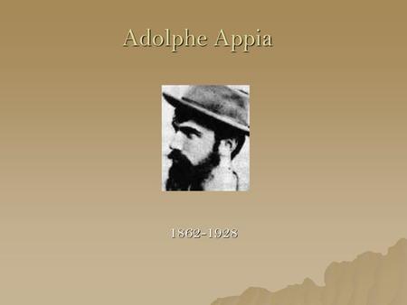 Adolphe Appia 1862-1928.