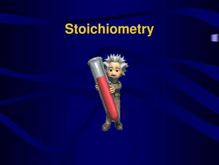 Stoichiometry.