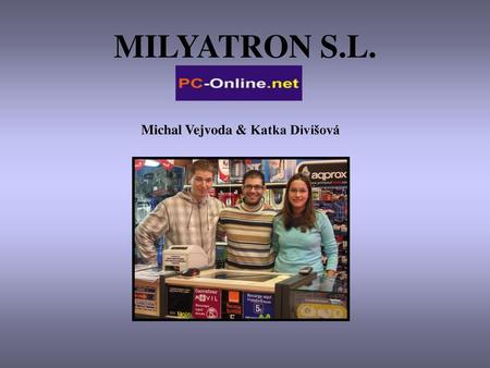 MILYATRON S.L. Michal Vejvoda & Katka Divišová.