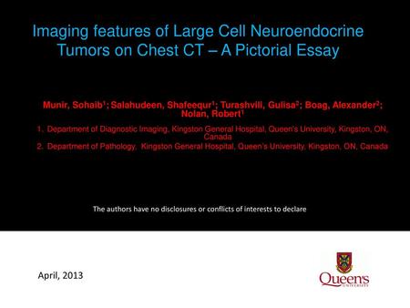 Imaging features of Large Cell Neuroendocrine Tumors on Chest CT – A Pictorial Essay Munir, Sohaib1; Salahudeen, Shafeequr1; Turashvili, Gulisa2; Boag,