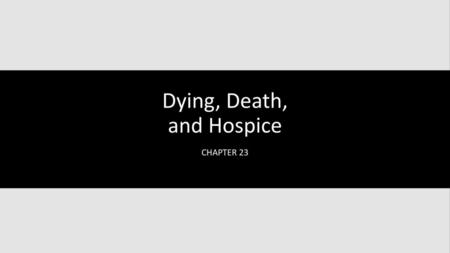 Dying, Death, and Hospice