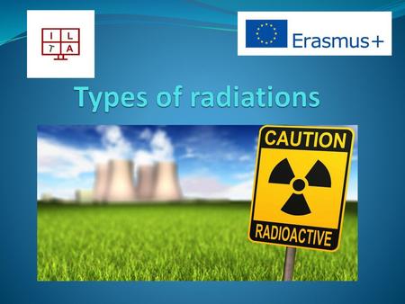 Types of radiations.