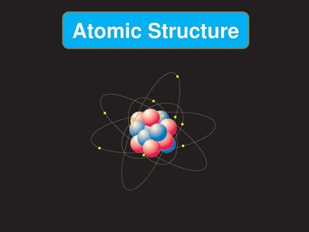 Atomic Structure.