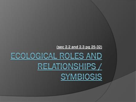 Ecological Roles and Relationships / Symbiosis