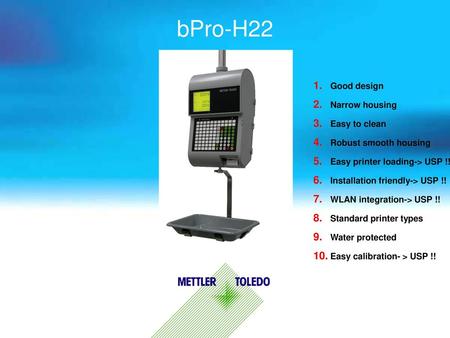 bPro-H22 Good design Narrow housing Easy to clean