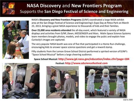 Festival: http://www.sdsciencefestival.com NASA Discovery and New Frontiers Program Supports the San Diego Festival of Science and Engineering NASA’s Discovery.