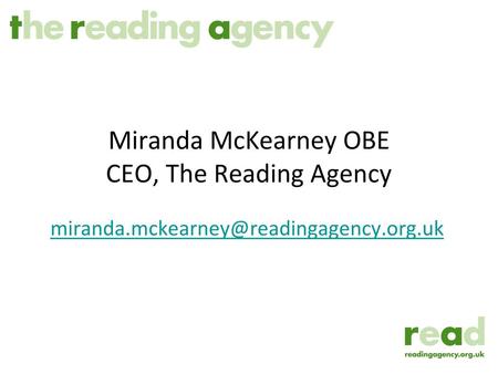 Miranda McKearney OBE CEO, The Reading Agency