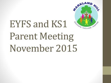 EYFS and KS1 Parent Meeting November 2015