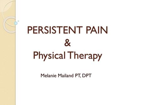 PERSISTENT PAIN & Physical Therapy