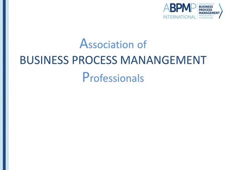 Association of BUSINESS PROCESS MANANGEMENT Professionals