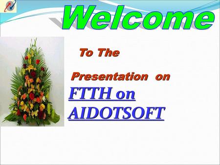 Welcome To The Presentation on FTTH on AIDOTSOFT.