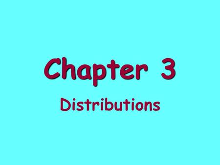 Chapter 3 Distributions.