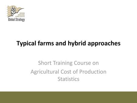 Typical farms and hybrid approaches