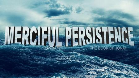 The Manifold Grace of God – Jonah 3 The Manifold Grace of God – Jonah 3 I am not the man I ought to be, I am not the man I wish to be, and I am not.