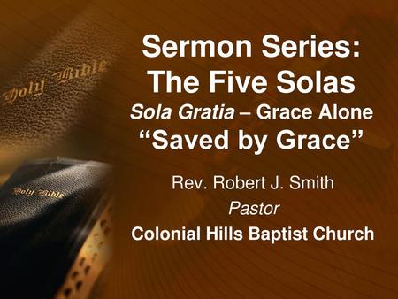 Rev. Robert J. Smith Pastor Colonial Hills Baptist Church