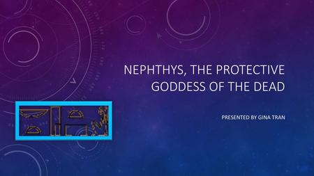 Nephthys, the protective goddess of the dead