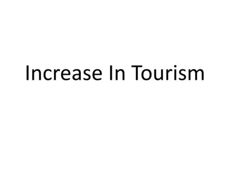 Increase In Tourism.