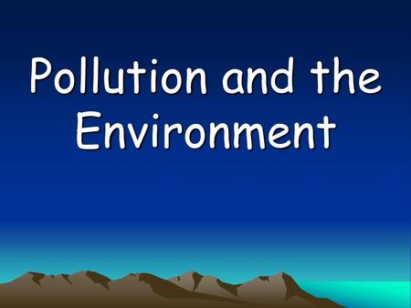 Pollution and the Environment