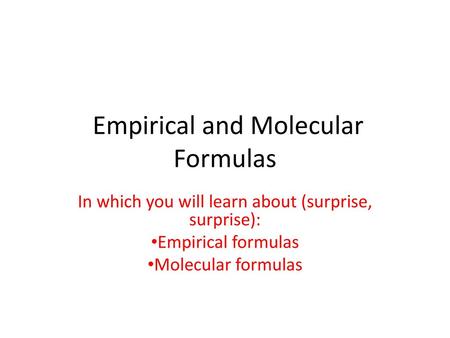 Empirical and Molecular Formulas