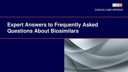 Expert Answers to Frequently Asked Questions About Biosimilars