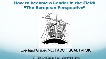 How to become a Leader in the Field: “The European Perspective”