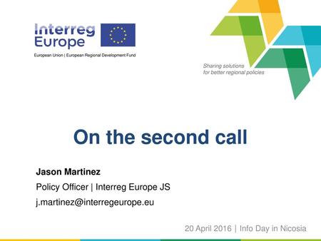 On the second call Jason Martinez Policy Officer | Interreg Europe JS