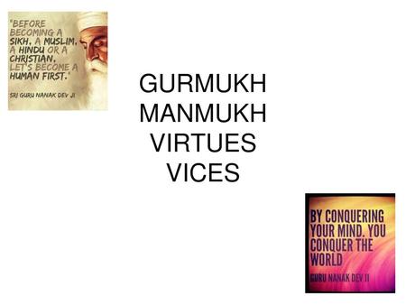 GURMUKH MANMUKH VIRTUES VICES