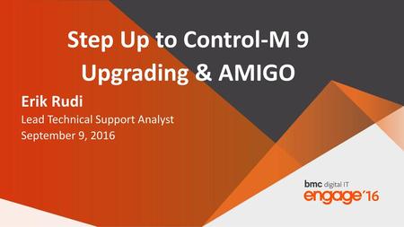 Step Up to Control-M 9 Upgrading & AMIGO