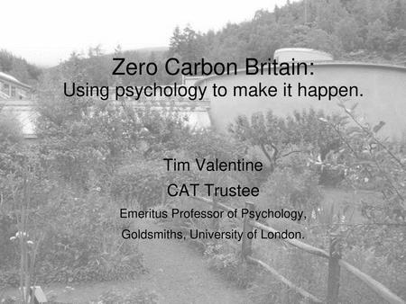 Zero Carbon Britain: Using psychology to make it happen.