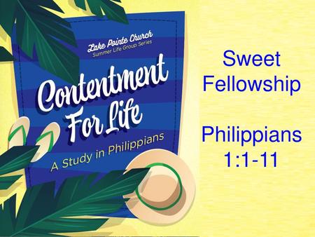 Sweet Fellowship Philippians 1:1-11.